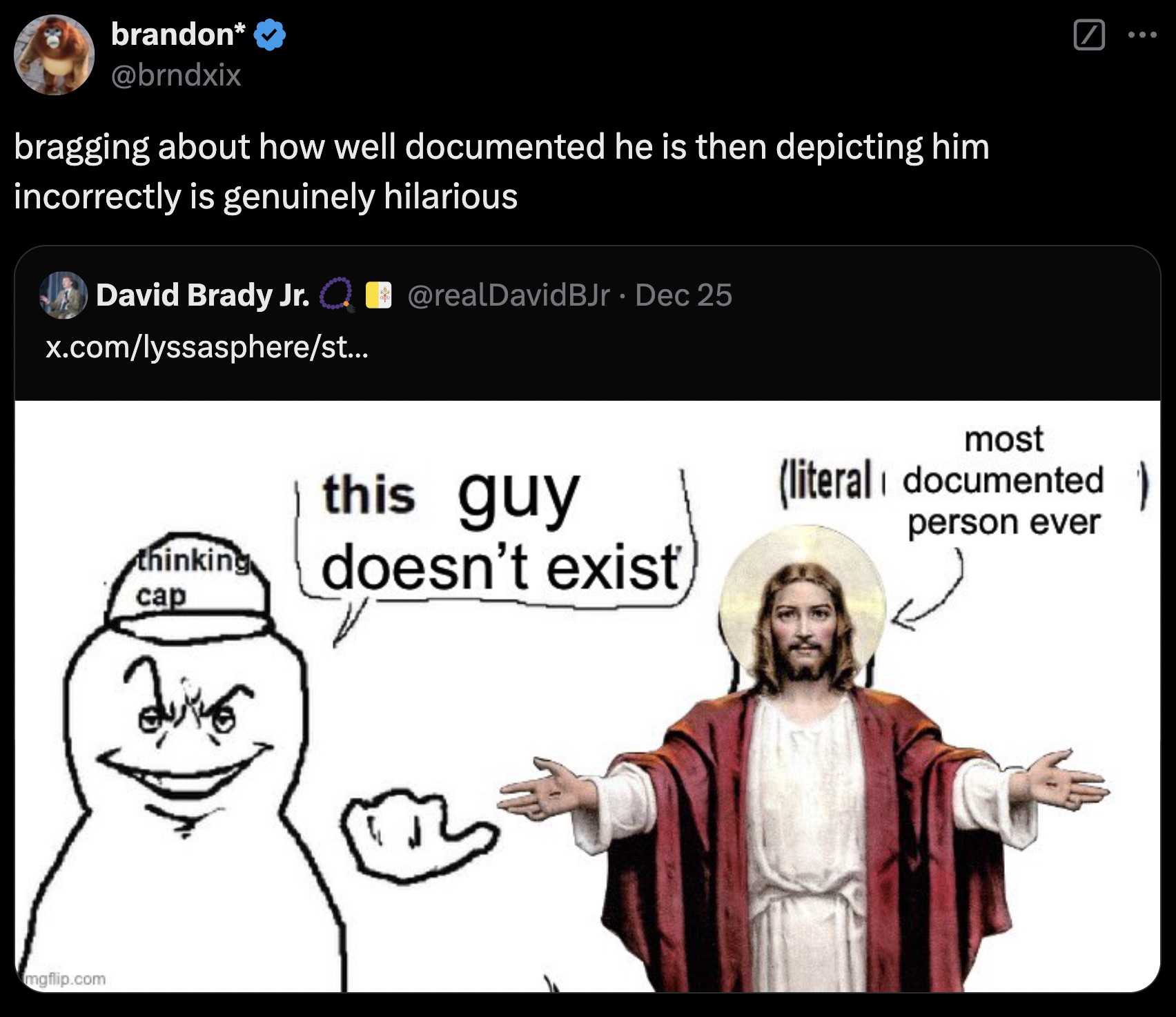 jesus christ transparent png - brandon bragging about how well documented he is then depicting him incorrectly is genuinely hilarious David Brady Jr. Q B. Dec 25 x.comlyssaspherest... mgflip.com thinking cap this guy doesn't exist most literal documented 